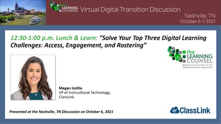  Nashville - "Solve Your Top Three Digital Learning Challenges: Access, Engagement, and Rostering"